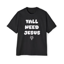 Load image into Gallery viewer, Yall Need Jesus Oversized Tee
