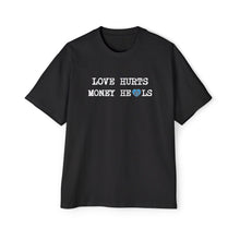 Load image into Gallery viewer, Love Hurts Money Heals Oversized Tee
